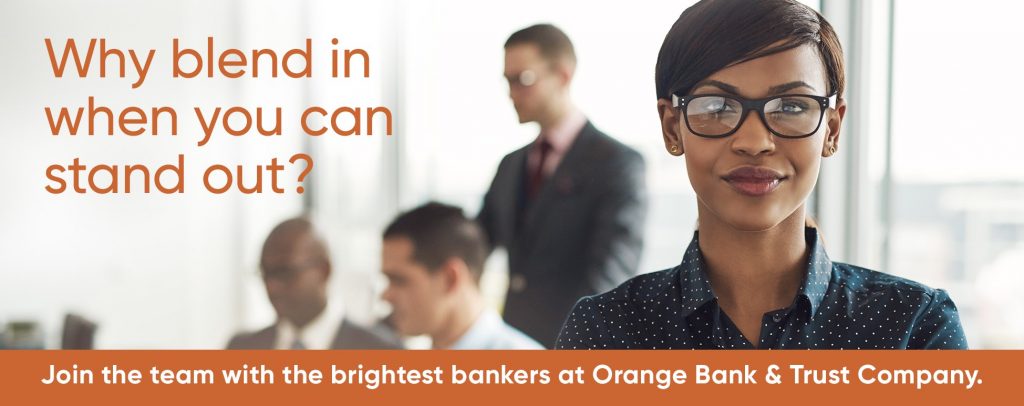 Join the team with the brightest bankers at Orange Bank & Trust Company