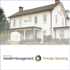 We have integrated our Trust and Estate, Investment Management, and Private Banking divisions into one collaborative team under our new Orange Wealth Management Group. This new structure seamlessly provides our clients with a truly unique, personalized experience with superior advice for all their wealth management needs.