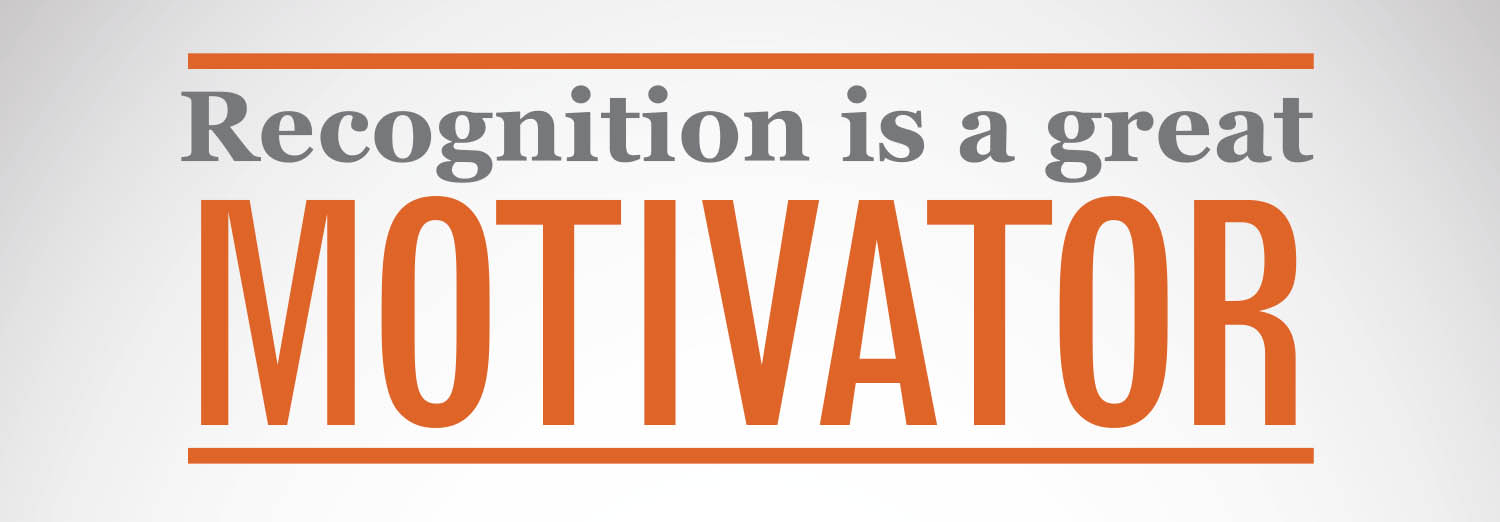 Recognition is a great motivator