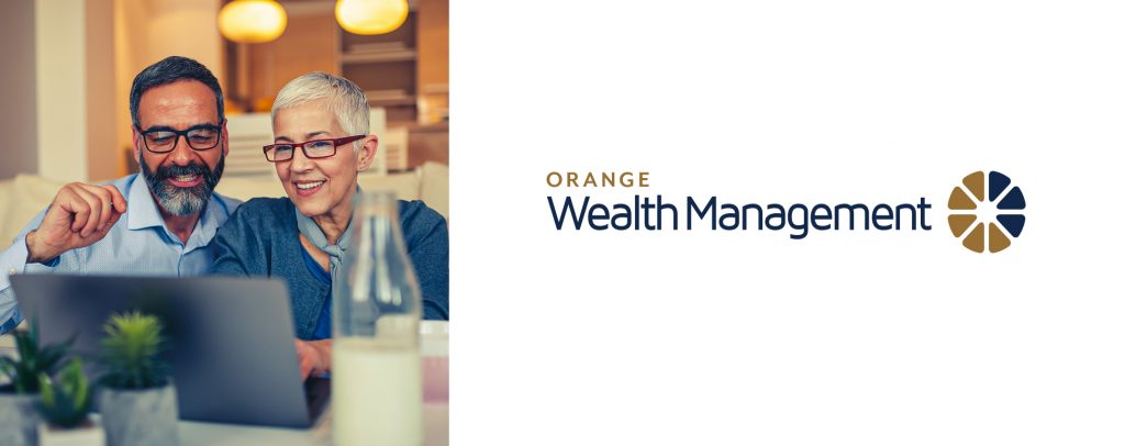 We have integrated our Trust and Estate, Investment Management, and Private Banking divisions into one collaborative team under our new Orange Wealth Management Group. This new structure seamlessly provides our clients with a truly unique, personalized experience with superior advice for all their wealth management needs.